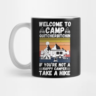 Welcome to Camp Quitcherbitchin If You’re Not A Happy Camper Take A Hike, Funny Camping Gift Mug